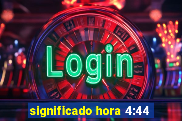 significado hora 4:44